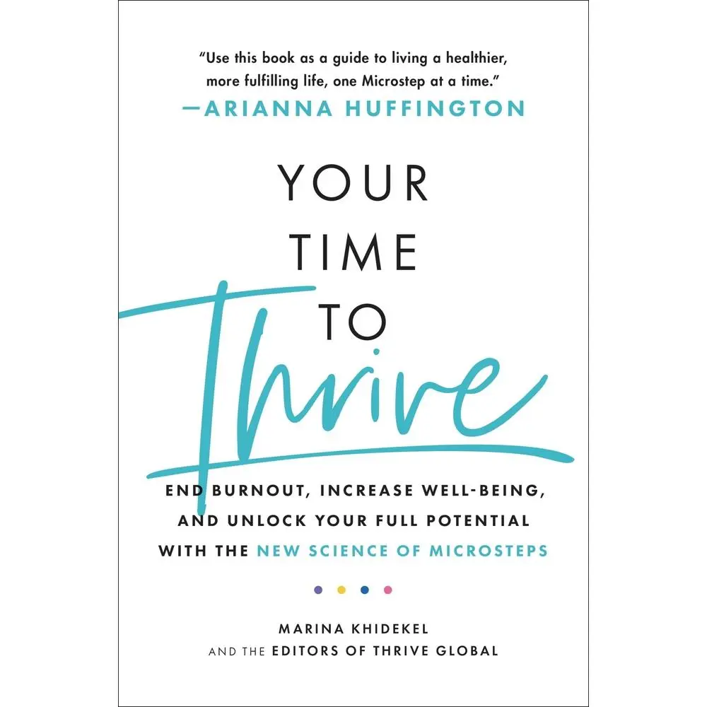 USED-Your Time to Thrive: End Burnout, Increase Well-Being, and Unlock Your Full Potential with the New Science of Microsteps by Khidekel, Marina (Paperback)