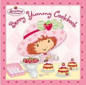 USED-Strawberry Shortcake's Berry Yummy Cookbook by Judith Bryant (Hardcover)