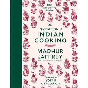 An Invitation to Indian Cooking: 50th Anniversary Edition: A Cookbook -- Madhur Jaffrey, Hardcover
