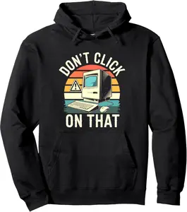 Don't Click On That Cybersecurity Expert Computer Engineer Pullover Hoodie