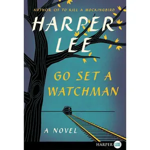 Go Set a Watchman: A Novel by Harper Lee [Paperback Book]