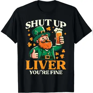 St Patricks Day Shut Up Liver Funny Saint Pattys Men Women T-Shirt Relaxed Fit Cotton T-Shirt