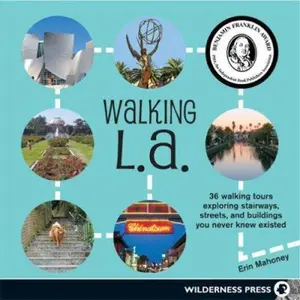 USED-Walking L.A.: 36 Walking Tours Exploring Stairways, Streets and Buildings You Never Knew Existed by Erin Mahoney (Paperback)