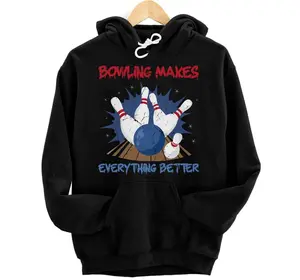 Bowling - Bowling Makes Everything Better - Bowling Alley Hoodie, Sweatshirt, T-Shirt