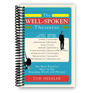 The Well-Spoken Thesaurus: The Most Powerful Ways to Say Everyday Words and Phrases (Spiral Bound)