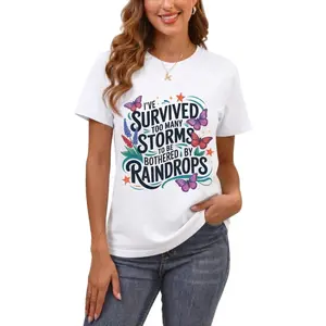 I've Survived Too Many Storms to Be Bothered by Raindrops ~ Unisex Apparel Top for Daily Wear All Seasons Crewneck Tshirt funny graphic tee funny t shirt