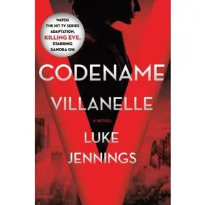 USED-Codename Villanelle: The Basis of Killing Eve, the Hit BBC America TV Series by Jennings, Luke (Hardcover)
