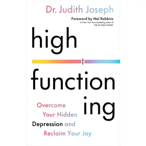 High Functioning: Overcome Your Hidden Depression and Reclaim Your Joy -- Judith Joseph - Hardcover
