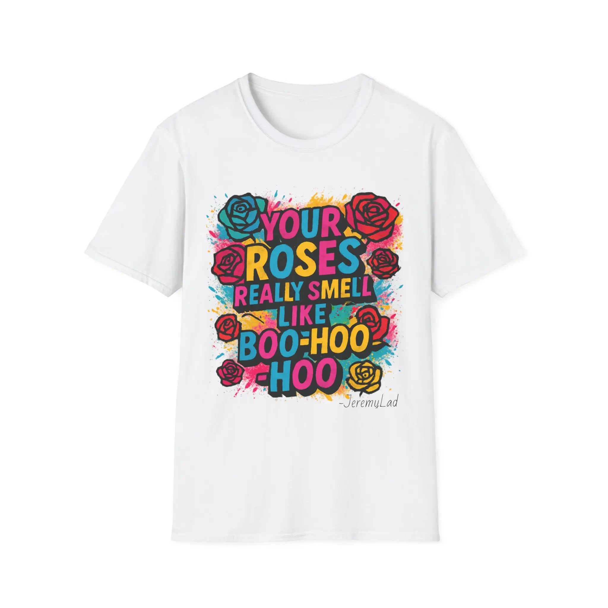 Roses Smell Like Boo-Hoo-Hoo Unisex Softstyle T-Shirt - Floral Shirt, Flower Tee, Nature Lover Gift, Botanical Top, Gardening Apparel