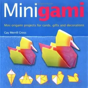 USED-Minigami: Mini Origami Projects for Cards, Gifts and Decorations by Gross, Gay (Paperback)