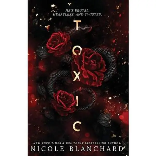 Toxic: A Dark Romance -- Nicole Blanchard - Paperback