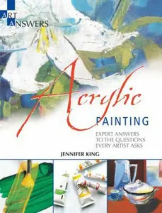 USED-Acrylic Painting: Expert Answers to the Questions Every Artist Asks (Art Answers) by Jennifer King (Paperback)