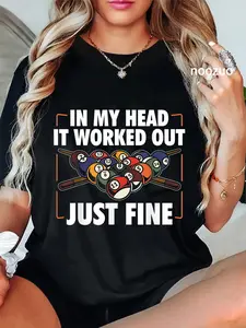 100% Cotton In My Head It Worked Out Just Fine Billiards Pool Billiard T-Shirt