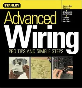 USED-Advanced Wiring: Pro Tips and Simple Steps by Stanley Tools Staff (Paperback)