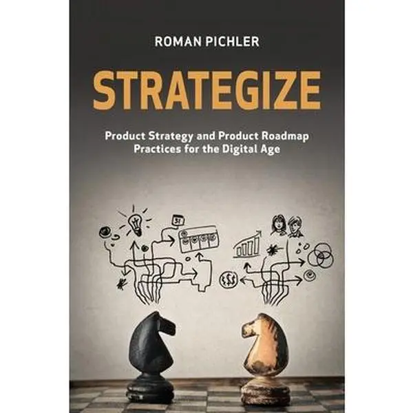 USED Book - Strategize: Product Strategy and Product Roadmap Practices for the Digital Age by Pichler, Roman (Paperback) - english