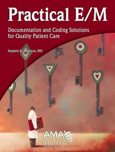 USED-The Practical E/M: Documentation and Coding Solutions for Quality Patient Care by Levinson, Stephen R., M.D. (Paperback)