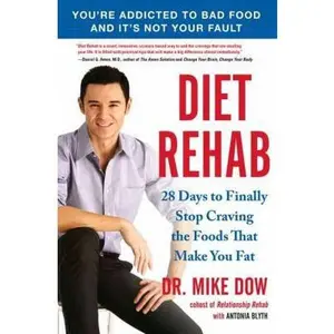USED-Diet Rehab: 28 Days to Finally Stop Craving the Foods That Make You Fat by Mike Dow (Hardcover)