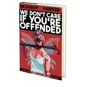 We Don't Care if You're Offended: A McHardy Hawker Anthology by Simon McHardy and Sean Hawker