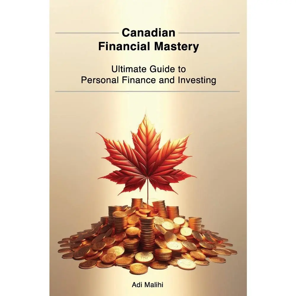 USED-Canadian Financial Mastery: Ultimate Guide to Personal Finance and Investing by Malihi, Adi (Paperback)