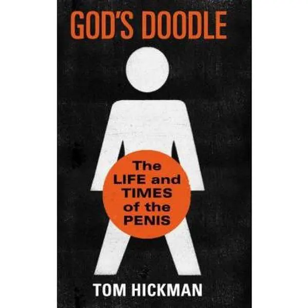 USED Book - God's Doodle: The Life and Times of the Penis by Tom Hickman (Hardcover) - english