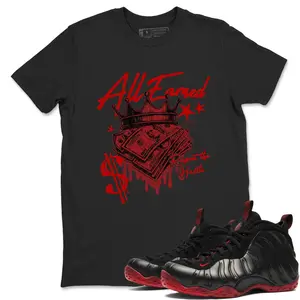 Unisex T-shirt to match Jordan Foamposite Cough Drop - All Earned. 100% Cotton for Casual Wear. Comfortable Summer Unisex T-Shirt to match Jordan Sneaker. Streetwear Style. urban outfitters