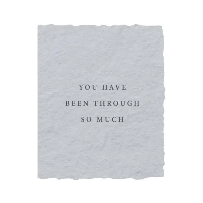 You Have Been Through So Much | Sympathy Greeting Card