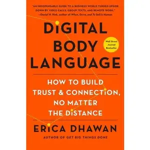 Digital Body Language: How to Build Trust and Connection, No Matter the Distance -- Erica Dhawan - Paperback