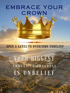Embrace Your Crown and  Open 5 Gates to Overcome Unbelief! If you are struggling with seeing what you believe for to happen and now are contemplating on if you missed something, grab this book and be reminded what it takes to make room for a miracle!
