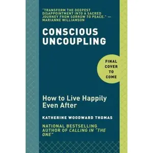 USED Book - Conscious Uncoupling: 5 Steps to Living Happily Even After by Katherine Woodward Thomas (Hardcover) - english