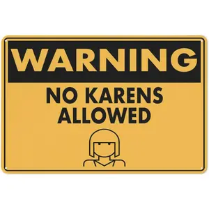 Warning No Karens Allowed Sign 12 X 8 Inches Aluminum Sign Reflective - Uv Protected, Waterproof, Weatherproof And Fade Resistant - 4Pre-Drilled Holes