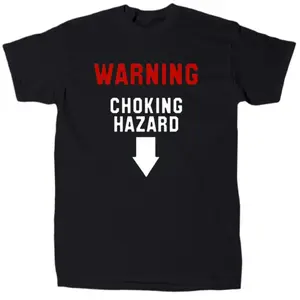 Warning Choking Hazard Funny Offensive Men’s T-Shirt - Cotton - Gift