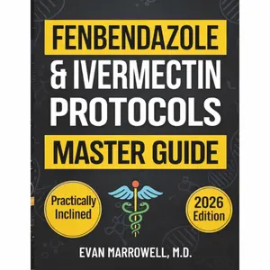 FENBENDAZOLE & IVERMECTIN PROTOCOLS MASTER GUIDE: A Research-Based Handbook for Cancer Patients and Caregivers with Proven Dosage Charts, Scientific Insights, and Real-World Case Studies