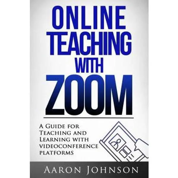 USED Book - Online Teaching with Zoom: A Guide for Teaching and Learning with Videoconference Platforms (Excellent Online Teaching) by Aaron Johnson (Paperback) - english