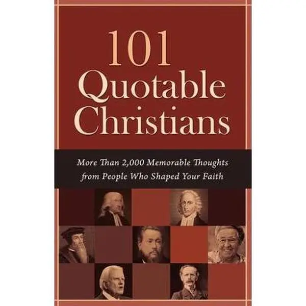 USED Book - 101 Quotable Christians: More Than 2,000 Memorable Thoughts from People Who Shaped Your Faith by Inc. Barbour Publishing (Paperback) - english