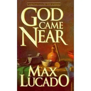 USED-God Came Near: Chronicles of the Christ by Max Lucado (Hardcover)