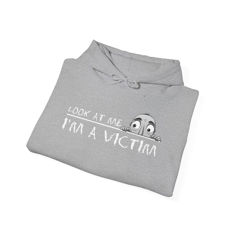 Look at me. I'm a Victim. Unisex Heavy Blend™ Hooded Sweatshirt
