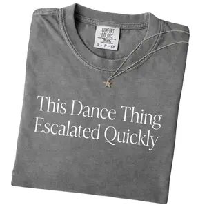 Comfort Colors This Dance Thing Escalated Quickly Shirt, Funny Dance Quote Tee, Club Dancing Humor Tshirt, Party Dancer Gift Shirt