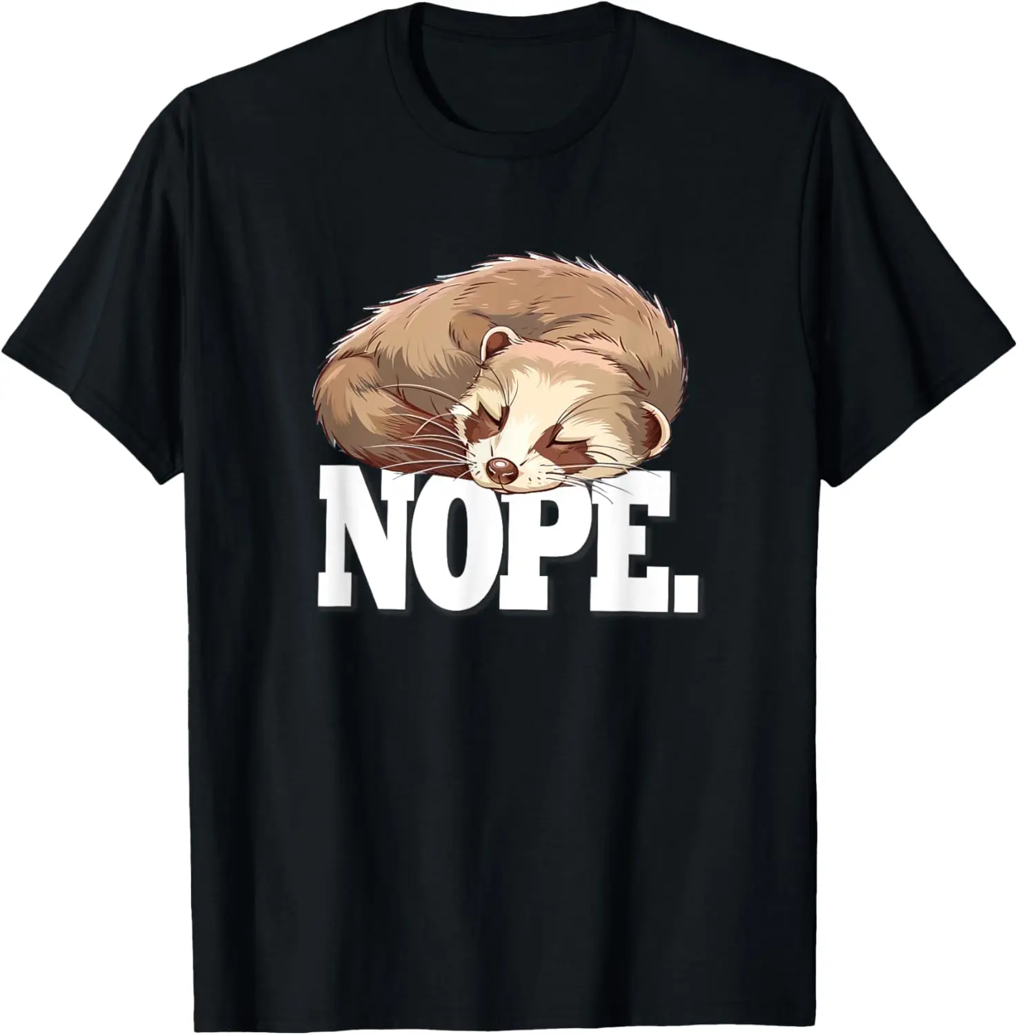 100% Cotton Cute Sleeping Napping NOPE Ferret Lover T-Shirt