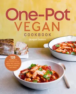 USED-One-Pot Vegan Cookbook: 125 Recipes for Your Dutch Oven, Sheet Pan, Electric Pressure Cooker, and More by Dudani, Gunjan (Paperback)