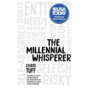 USED-The Millennial Whisperer: The Practical, Profit-Focused Playbook for Working with and Motivating the World's Largest Generation by Tuff, Chris (Paperback)