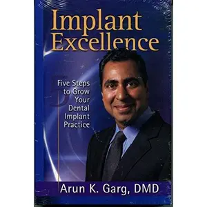 USED-Implant Excellence: Five Steps to Grow Your Dental Implant Practice, 2nd Edition by DMD Arun K. Garg (Hardcover)