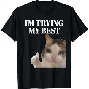 100%25 Cotton I'm Trying My Best Funny Crying Cat Meme For Men Women Kids T-Shirt graphic tee