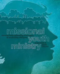 USED-A Missional Youth Ministry: Moving from Gathering Teenagers to Scattering Disciples by Kirk, Brian (Paperback)