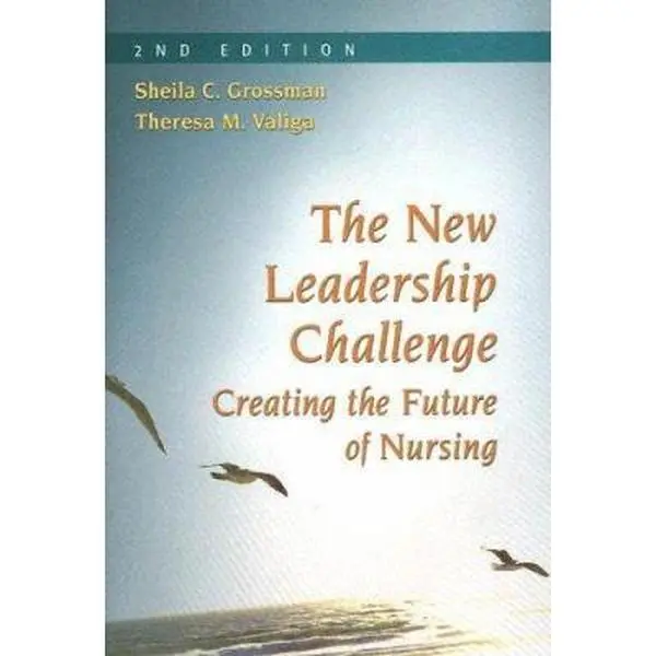 USED-The New Leadership Challenge: Creating The Future Of Nursing by Grossman, Sheila C., Ph.D. (Paperback)