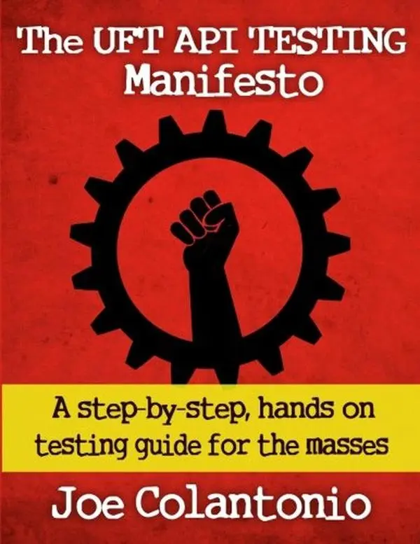 USED Book - The UFT API Testing Manifesto: A step-by-step, hands-on testing guide for the masses by Joe Colantonio (Paperback) - english