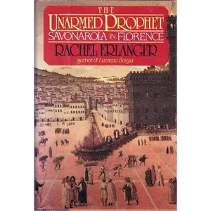 USED-THE UNARMED PROPHET: Savonarola in Florence by Rachel Erlanger (Hardcover)