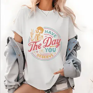 [100% Cotton] Have The Day You Deserve Shirt, Inspirational Motivational Skeleton Shirt, Kindness Gift For Womens, Positive Graphic Tshirt T-Shirt For Men And Women