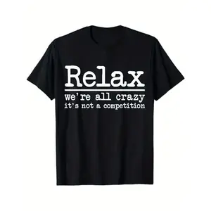 [100% Cotton] Funny Relax We'Re All Crazy It'S Not A Competition Saying T-Shirt - With  - Soft Breathable 100% Cotton Tee For Men & Women - Everyday Casual Wear Gift Idea - Machine Washable Crewneck Shirt, Humorous Apparel, State T-Shirt For Men And Women