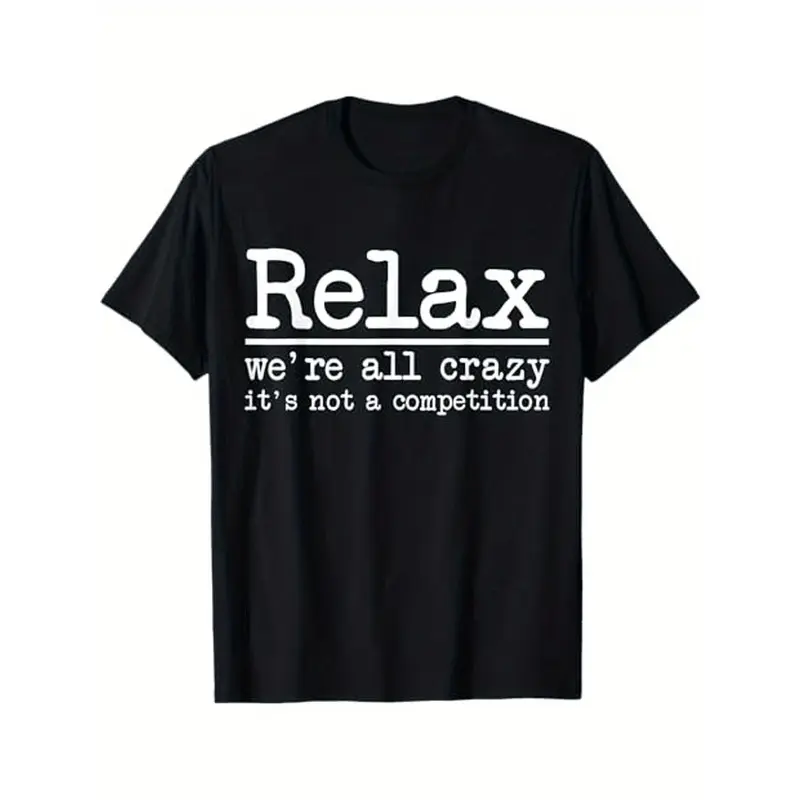 [ Cotton] Fun Relax We'Re All Crazy It'S Not A Competition Saying T-Shirt - With  - Soft Breathable  Cotton Tee For Men & Women - Everyday Casual Wear Gift Idea - Machine Washable Crewneck Shirt, Humorous Apparel, State T-Shirt For Men And Women