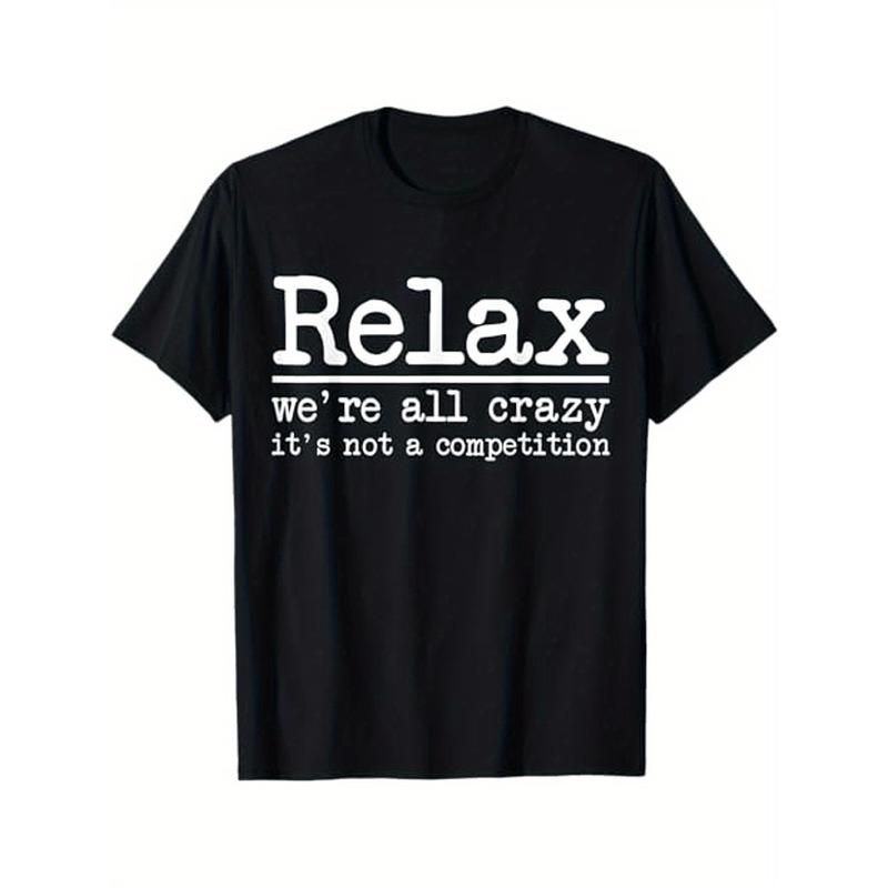 [100% Cotton] Funny Relax We'Re All Crazy It'S Not A Competition Saying T-Shirt - With  - Soft Breathable 100% Cotton Tee For Men & Women - Everyday Casual Wear Gift Idea - Machine Washable Crewneck Shirt, Humorous Apparel, State T-Shirt For Men And Women